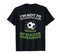 70 Years Old Player Team Sports Soccer T-Shirt - Streetwear Style Unisex - T-Shirt, Sweatshirt, Hoodie