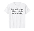 Im Not Like Other Im Dude Funny T-Shirt - Aesthetic Graphic Men Women - T-Shirt, Sweatshirt, Hoodie