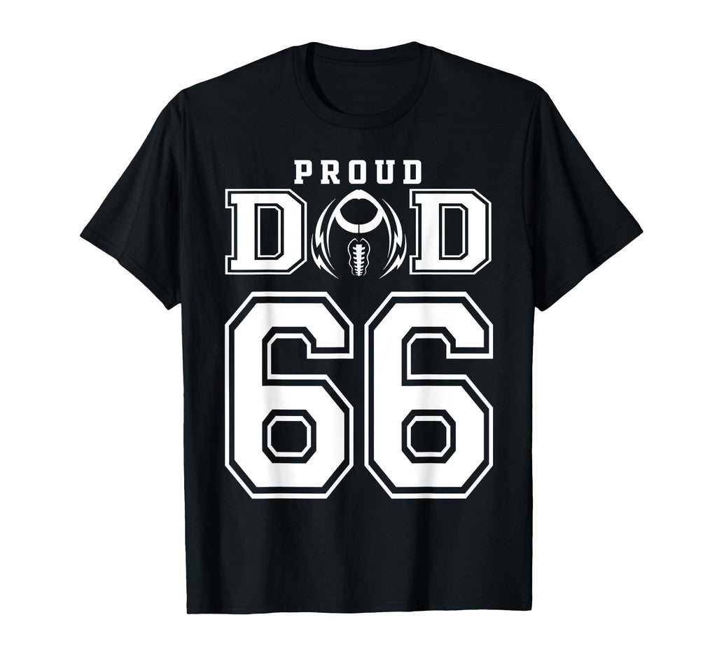Custom Proud Football Dad Number 66 T-Shirt - Novelty Apparel for Adults - T-Shirt, Sweatshirt, Hoodie