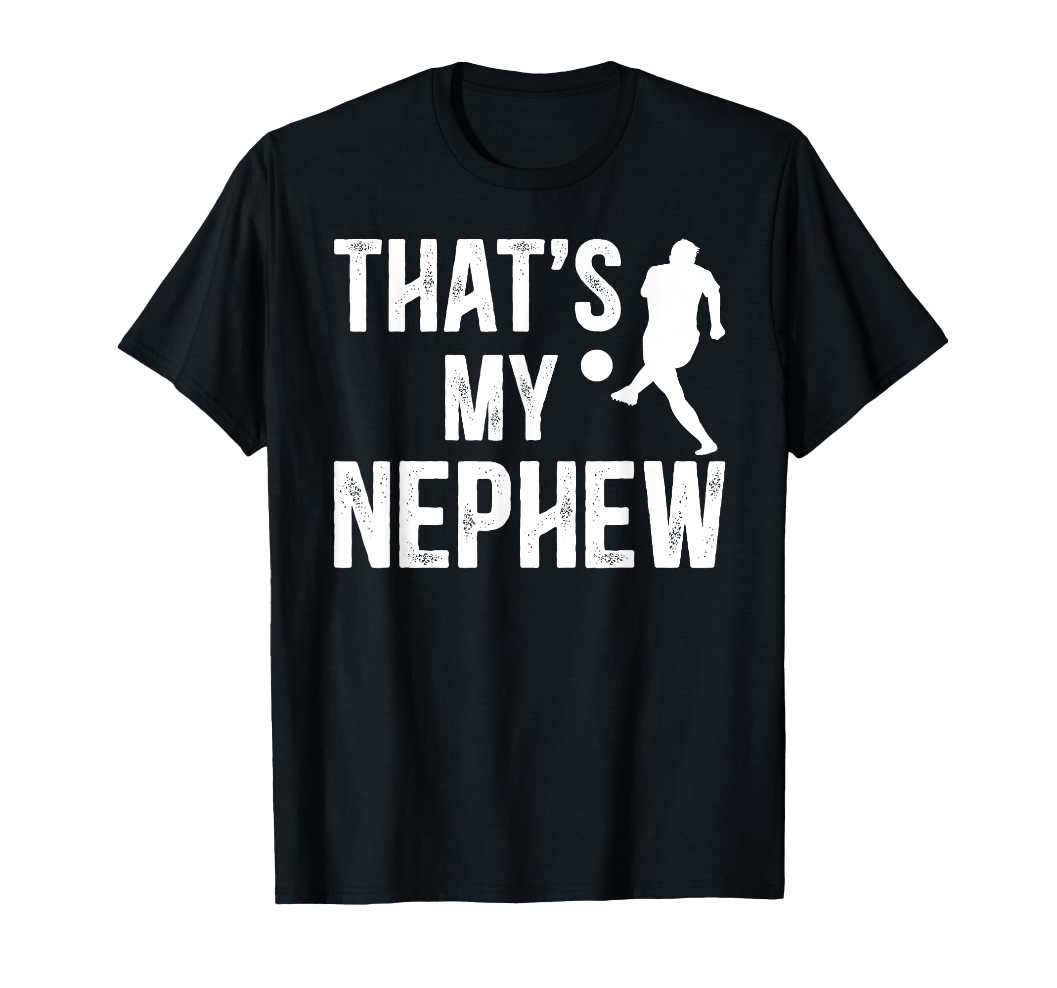Thats My Nephew Soccer Uncle Soccer T-Shirt - Custom Art Print Men Women - T-Shirt, Sweatshirt, Hoodie
