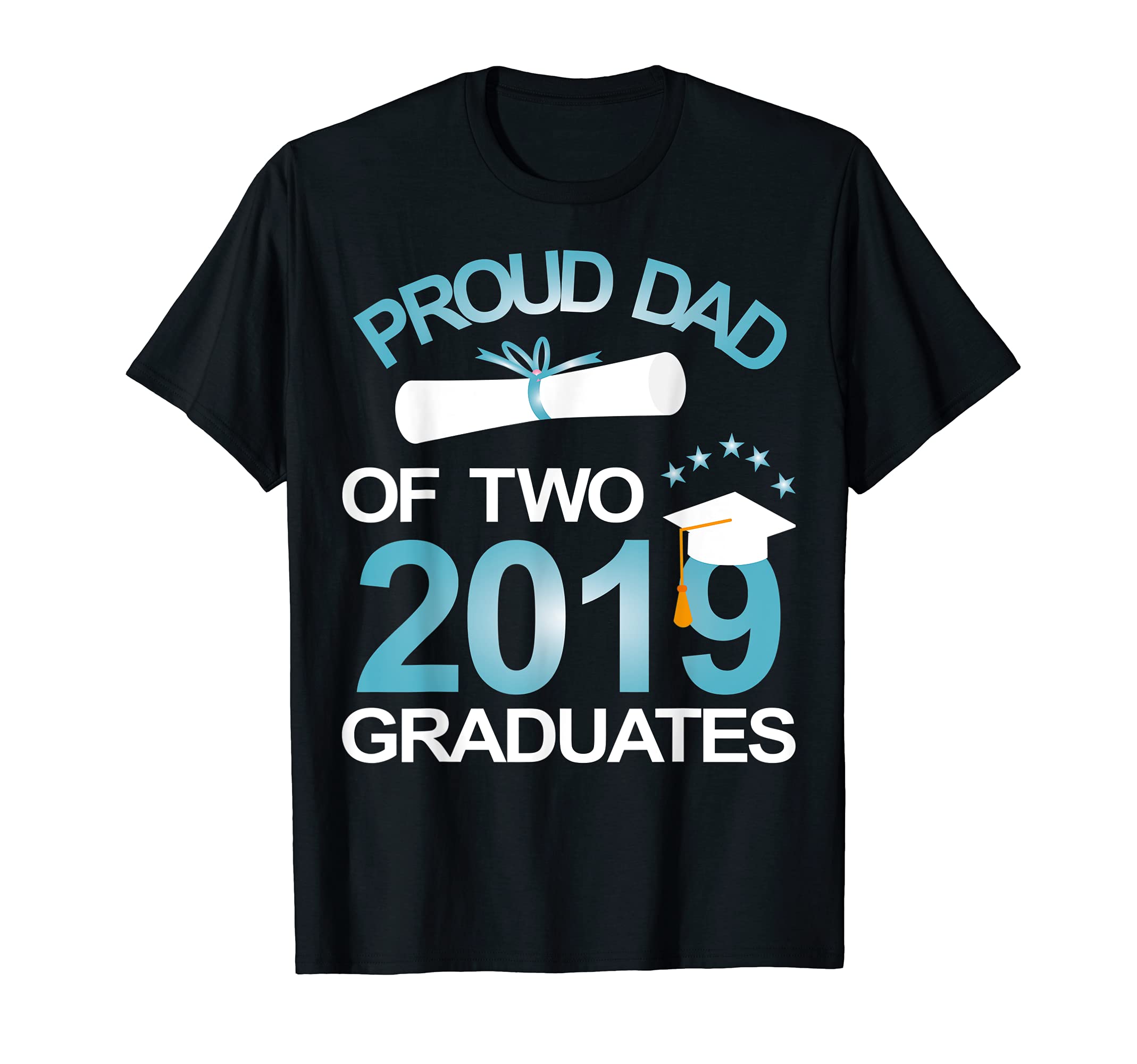 Proud Dad Two 2019 Graduates Twin T-Shirt - Casual Everyday Wear Unisex - T-Shirt, Sweatshirt, Hoodie