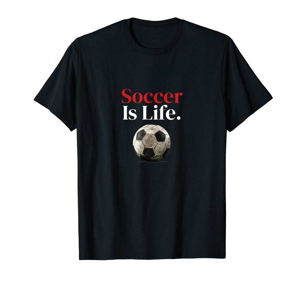 Soccer Is Life Soccer Fans Related T-Shirt - Trendy Graphic Men Women - T-Shirt, Sweatshirt, Hoodie