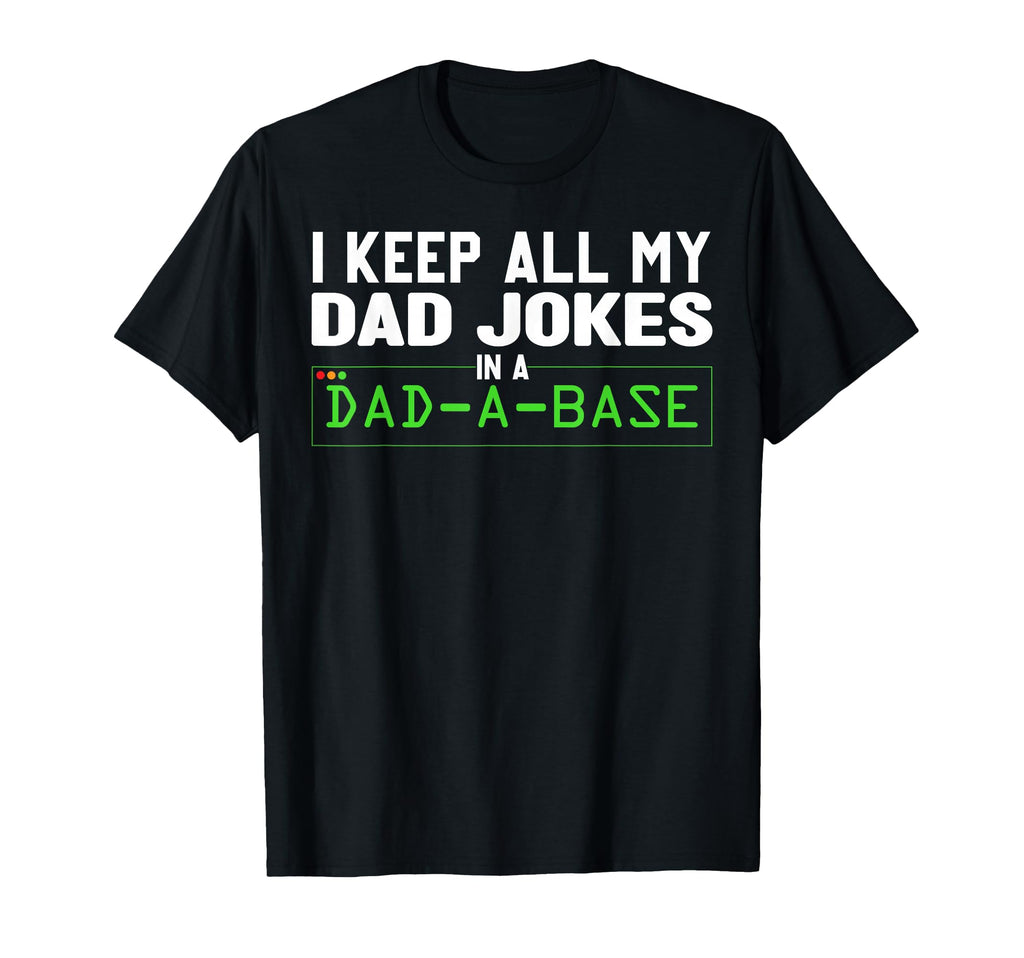 I Keep All My Dad Jokes Dad Base Dad T-Shirt - Trendy Graphic Unisex - T-Shirt, Sweatshirt, Hoodie