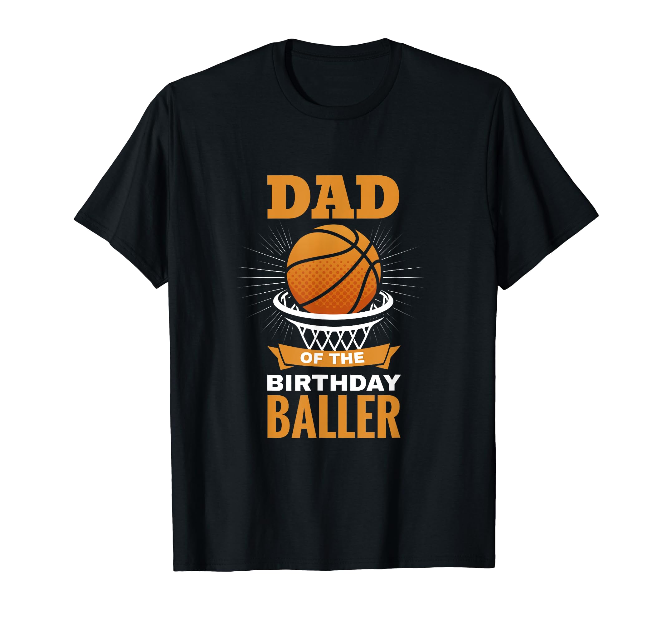 Dad Birthday Baller Basket Ball T-Shirt - Minimalist Print Men Women - T-Shirt, Sweatshirt, Hoodie