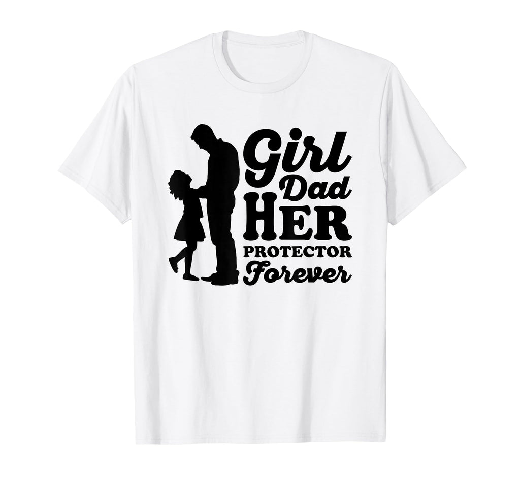 Dad Her Protector Forever Father T-Shirt - Casual Everyday Wear Men Women - T-Shirt, Sweatshirt, Hoodie