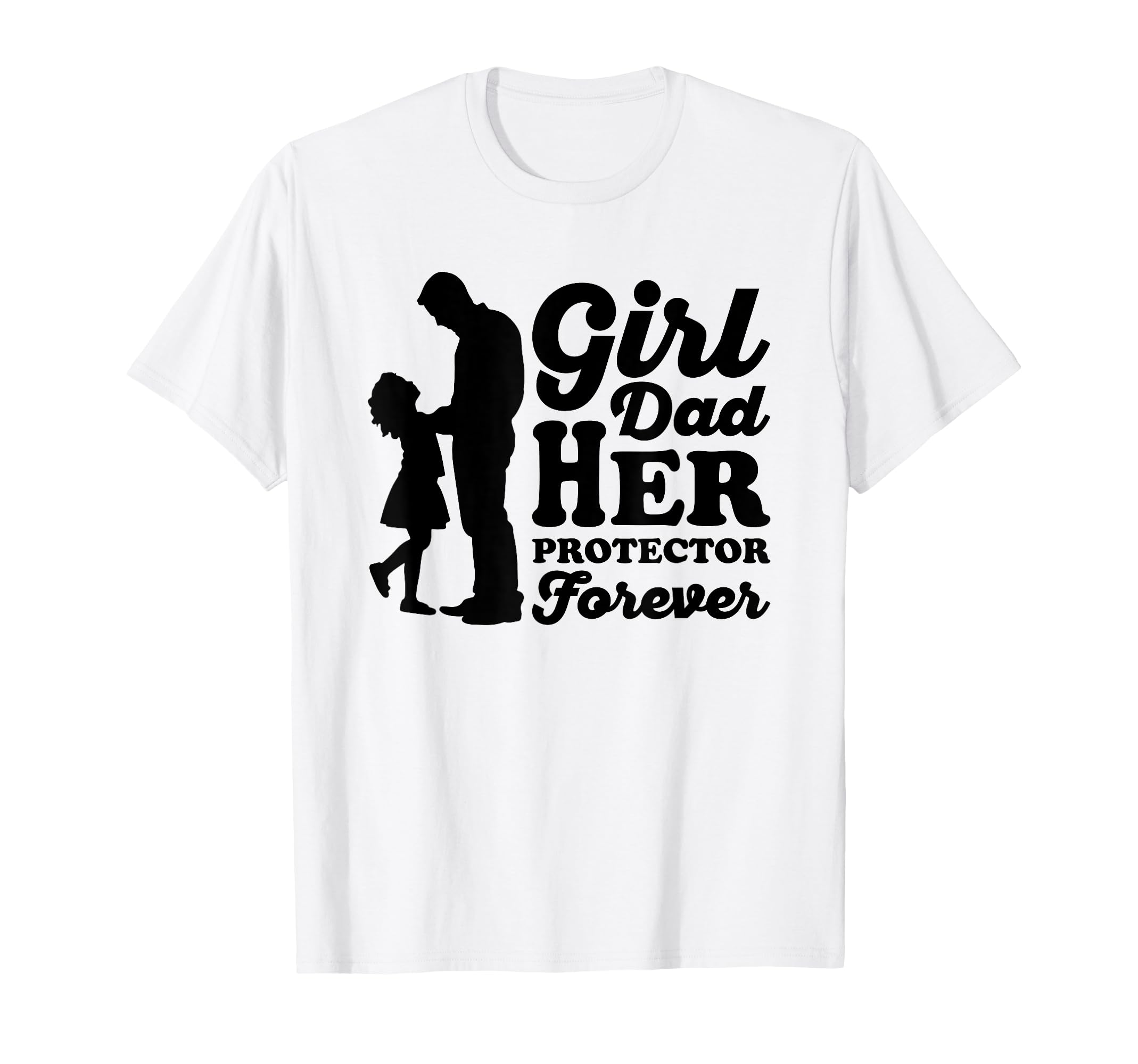 Dad Her Protector Forever Father T-Shirt - Casual Everyday Wear Men Women - T-Shirt, Sweatshirt, Hoodie