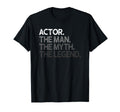 Actor Gift Myth Legend T-Shirt - Unique Graphic for Adults - T-Shirt, Sweatshirt, Hoodie