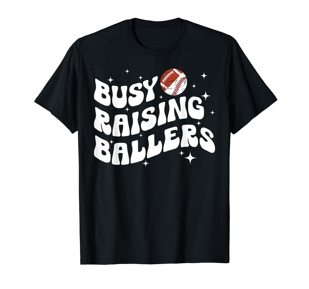 Busy Raising Ballers Football Baseball T-Shirt - Minimalist Print Unisex - T-Shirt, Sweatshirt, Hoodie