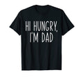 Hi Hungry Im Dad Fathers Day Dad T-Shirt - Streetwear Style for Adults - T-Shirt, Sweatshirt, Hoodie
