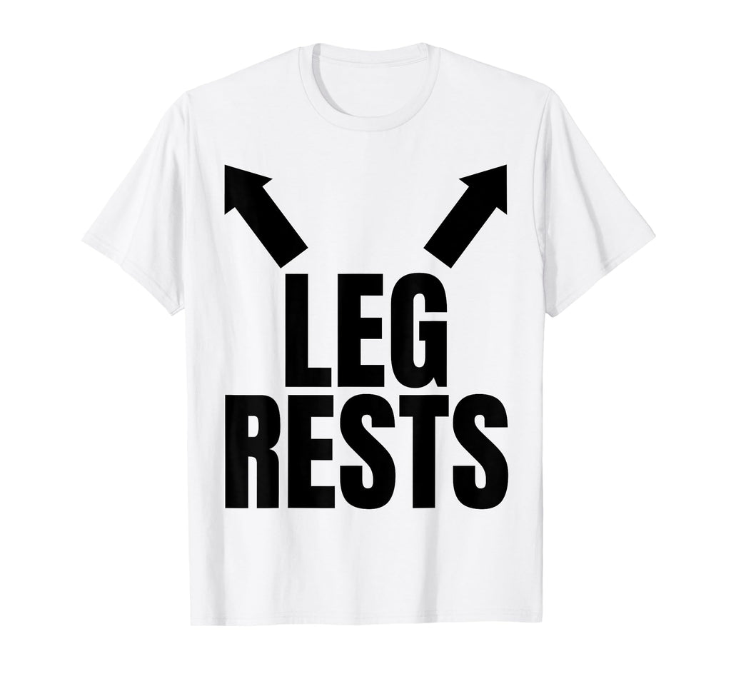 Leg Rests Funny Funny Leg Rest Dad T-Shirt - Fun Novelty Design Men Women - T-Shirt, Sweatshirt, Hoodie
