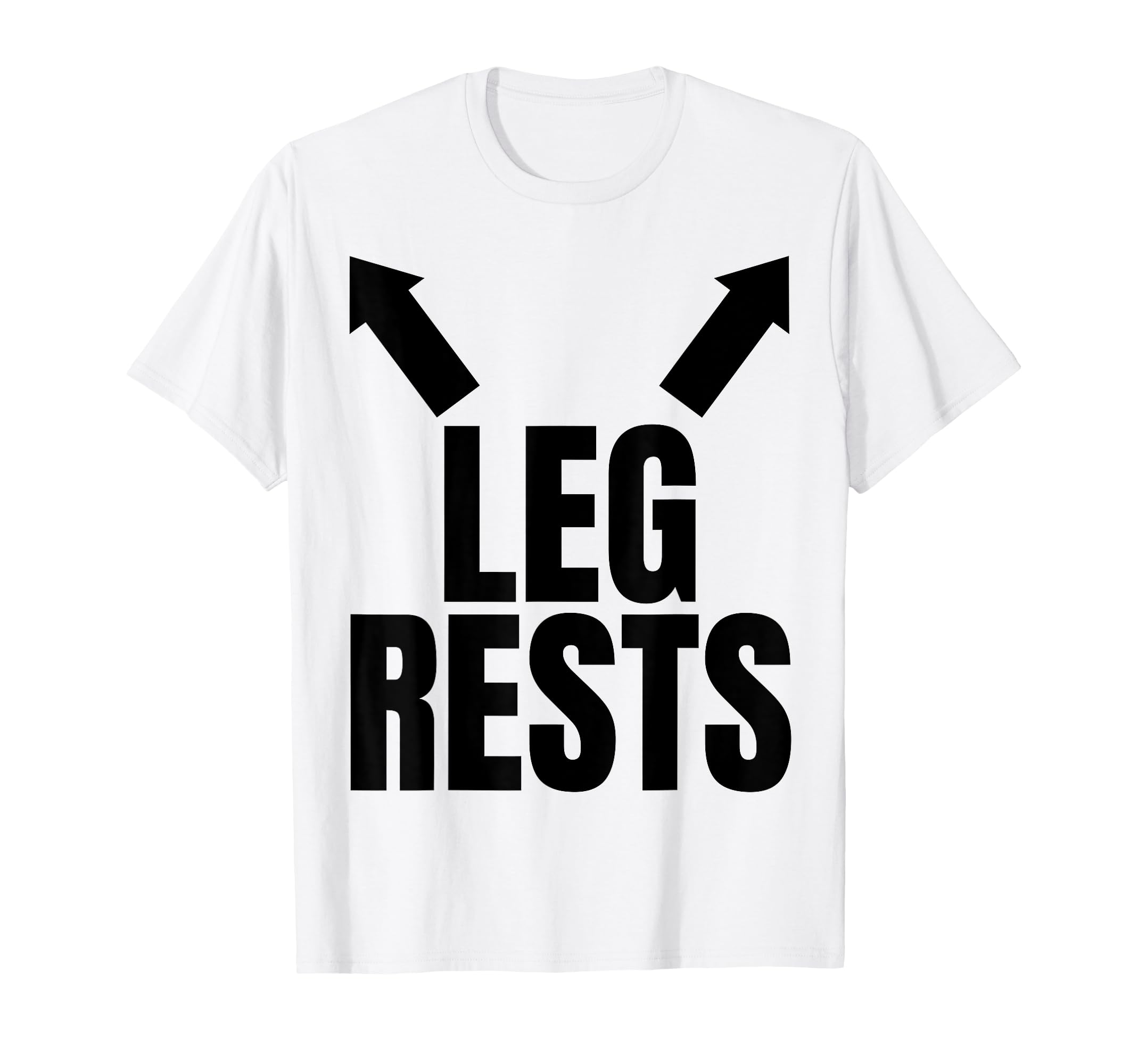 Leg Rests Funny Funny Leg Rest Dad T-Shirt - Fun Novelty Design Men Women - T-Shirt, Sweatshirt, Hoodie