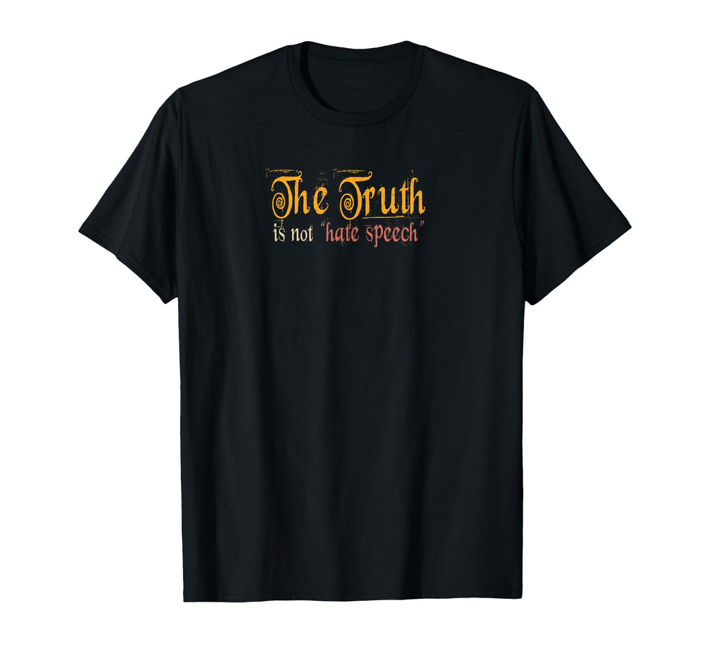 Truth Is Not Hate Speech Freedom Lovers T-Shirt - Trendy Graphic for Adults - T-Shirt, Sweatshirt, Hoodie