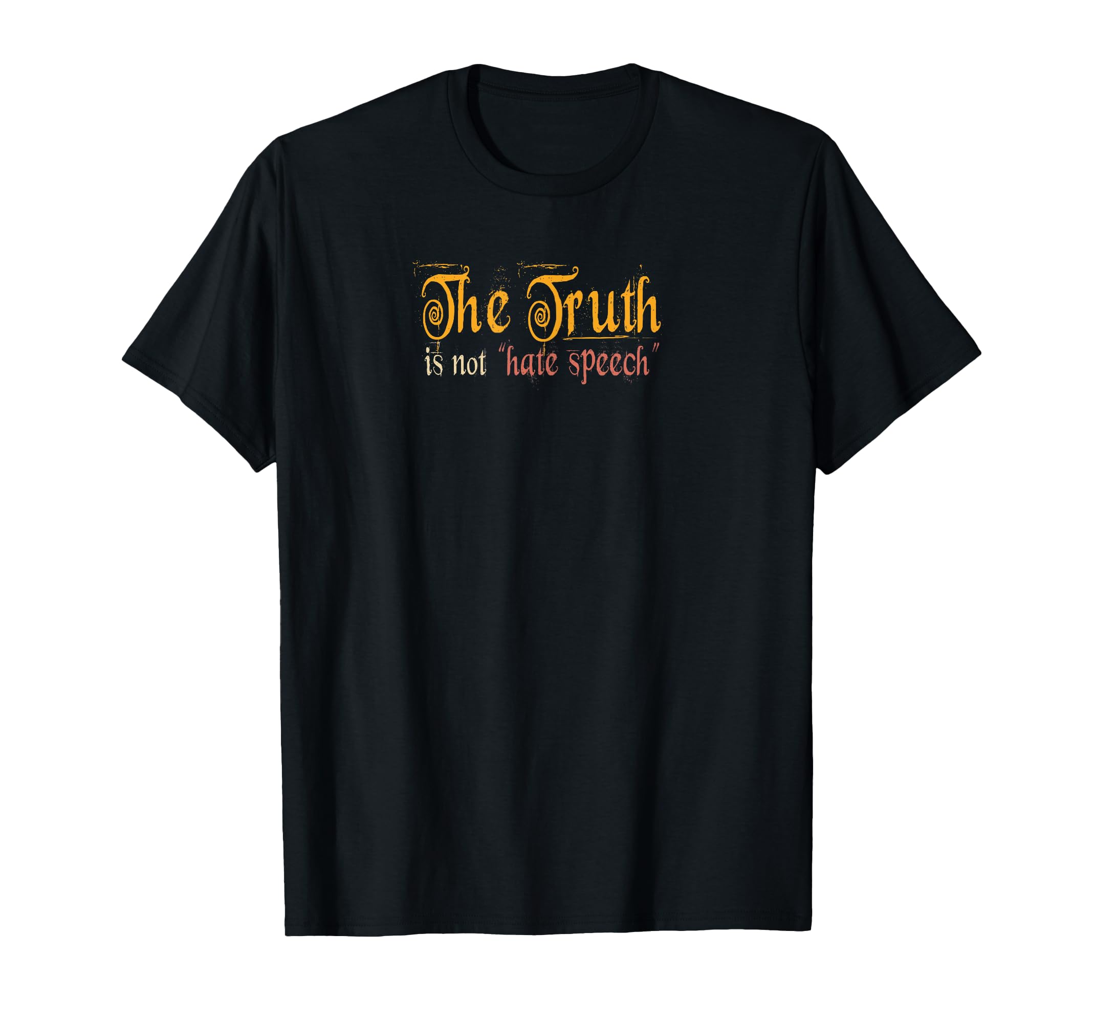 Truth Is Not Hate Speech Freedom Lovers T-Shirt - Trendy Graphic for Adults - T-Shirt, Sweatshirt, Hoodie