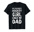 My Favorite Hockey Calls Me Dad Funny T-Shirt - Unique Graphic Unisex - T-Shirt, Sweatshirt, Hoodie