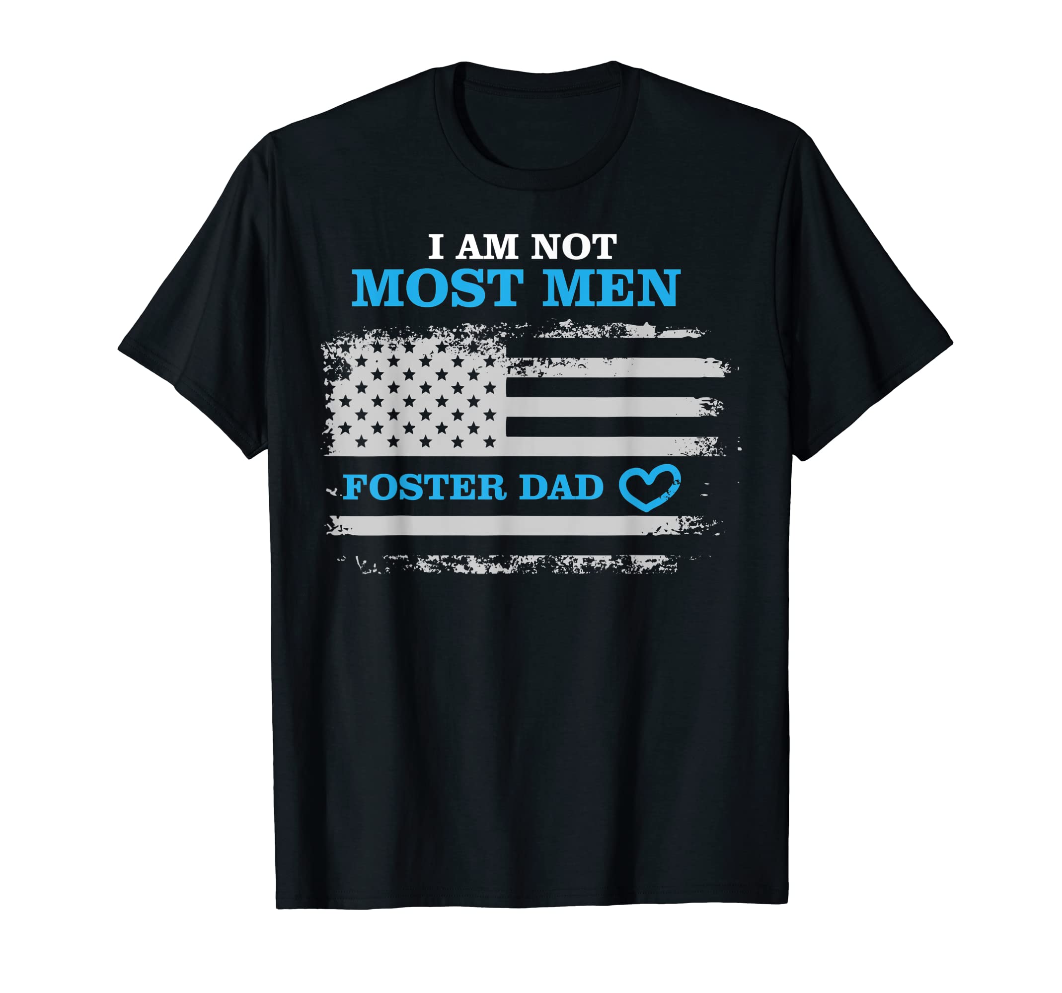 Foster Parent Dad I Am Not Most T-Shirt - Fun Novelty Design for Adults - T-Shirt, Sweatshirt, Hoodie