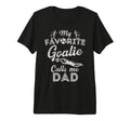 My Favorite Goalie Calls Me Dad Soccer T-Shirt - Unique Graphic for Adults - T-Shirt, Sweatshirt, Hoodie