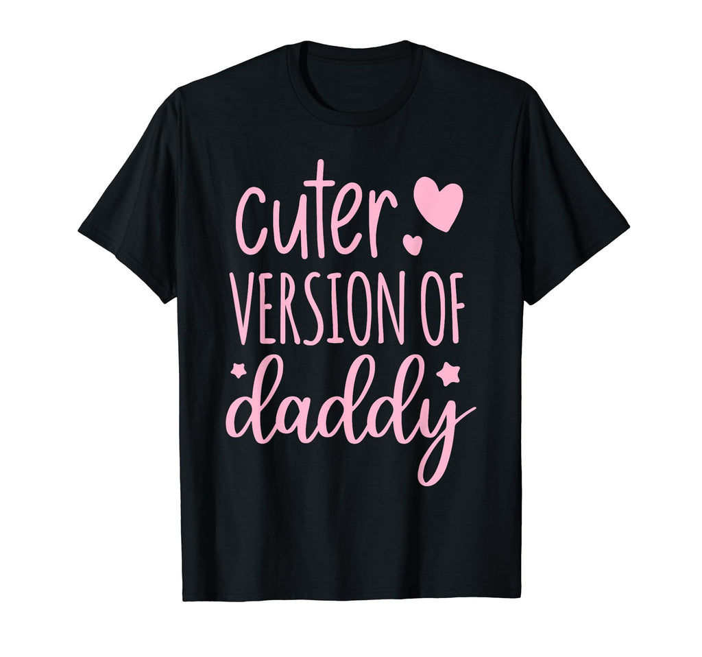 Cuter Version Daddy Matching Daughter T-Shirt - Novelty Apparel for Adults - T-Shirt, Sweatshirt, Hoodie