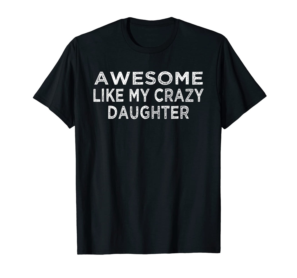 Awesome Like My Crazy Daughter T-Shirt - Aesthetic Graphic for Adults - T-Shirt, Sweatshirt, Hoodie