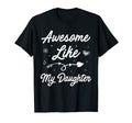 Awesome Like My Daughter Funny Dad And T-Shirt - Novelty Apparel Men Women - T-Shirt, Sweatshirt, Hoodie