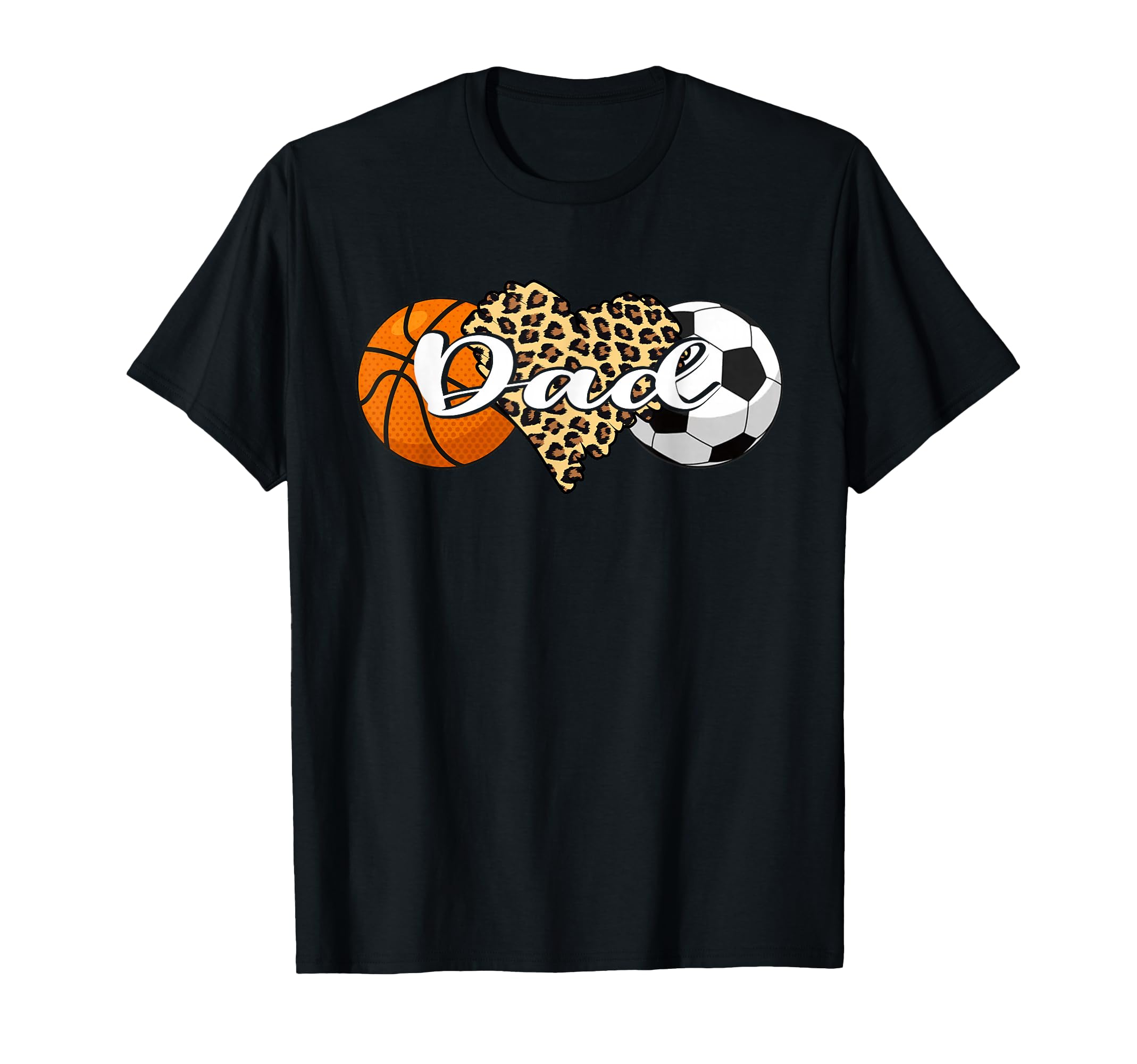 Dad Basketball Soccer Leopard Heart T-Shirt - Novelty Apparel for Adults - T-Shirt, Sweatshirt, Hoodie