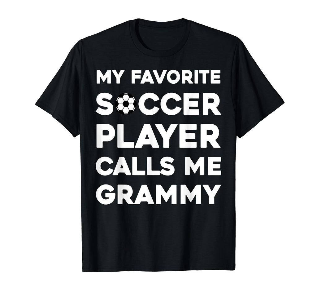 My Favorite Soccer Player Calls Me Grammy T-Shirt - Streetwear Style Unisex - T-Shirt, Sweatshirt, Hoodie