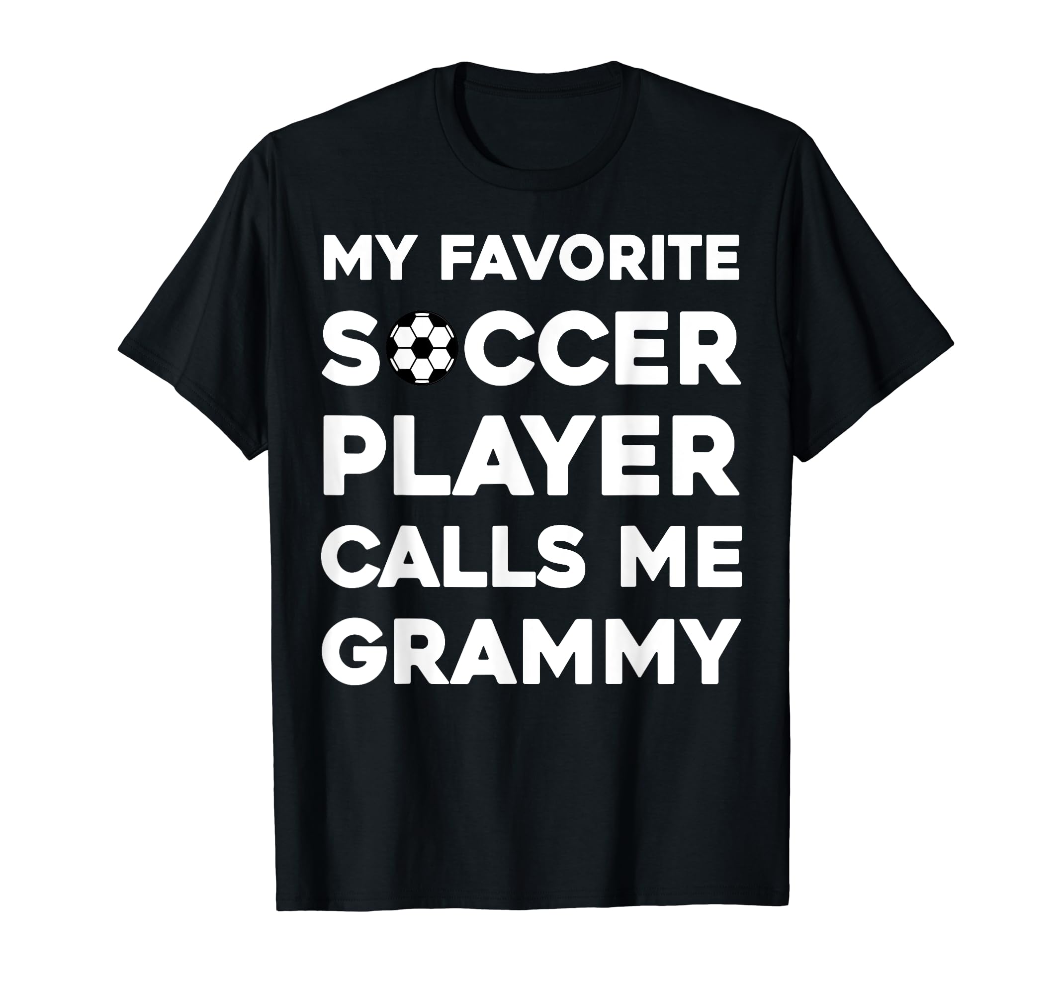 My Favorite Soccer Player Calls Me Grammy T-Shirt - Streetwear Style Unisex - T-Shirt, Sweatshirt, Hoodie