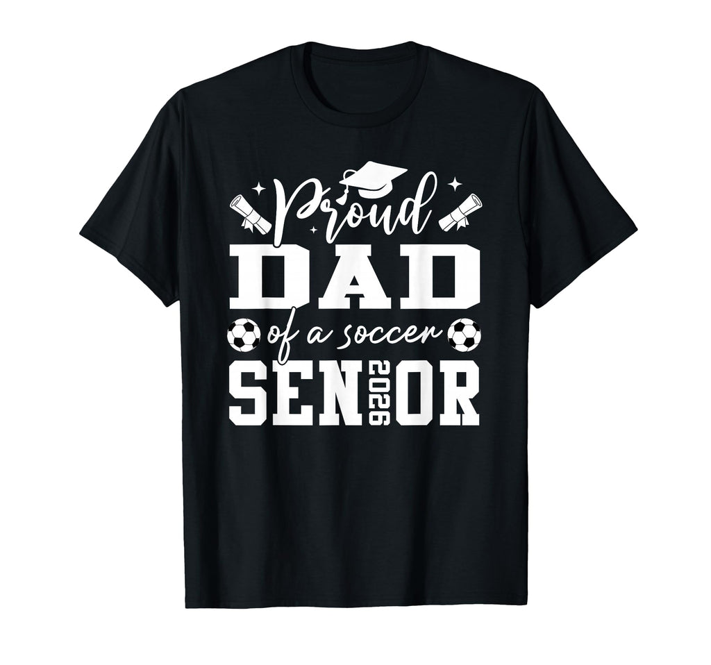 Proud Dad Soccer 2026 Senior Graduation T-Shirt - Custom Art Print Unisex - T-Shirt, Sweatshirt, Hoodie