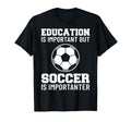 Education Is Important But Soccer Is T-Shirt - Graphic Print for Adults - T-Shirt, Sweatshirt, Hoodie
