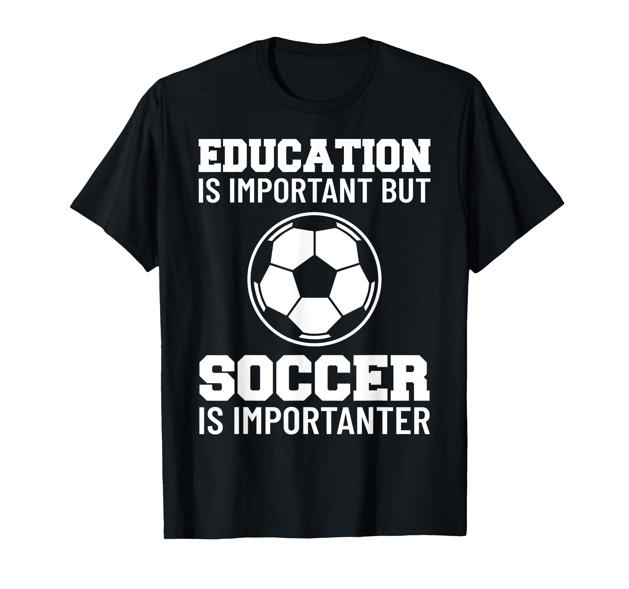 Education Is Important But Soccer Is T-Shirt - Graphic Print for Adults - T-Shirt, Sweatshirt, Hoodie