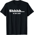 Shhhh... No One Cares Funny Quote Sarcastic Saying - Adult & Kids T-Shirts, Sweatshirts & Hoodies apparel design preview 1