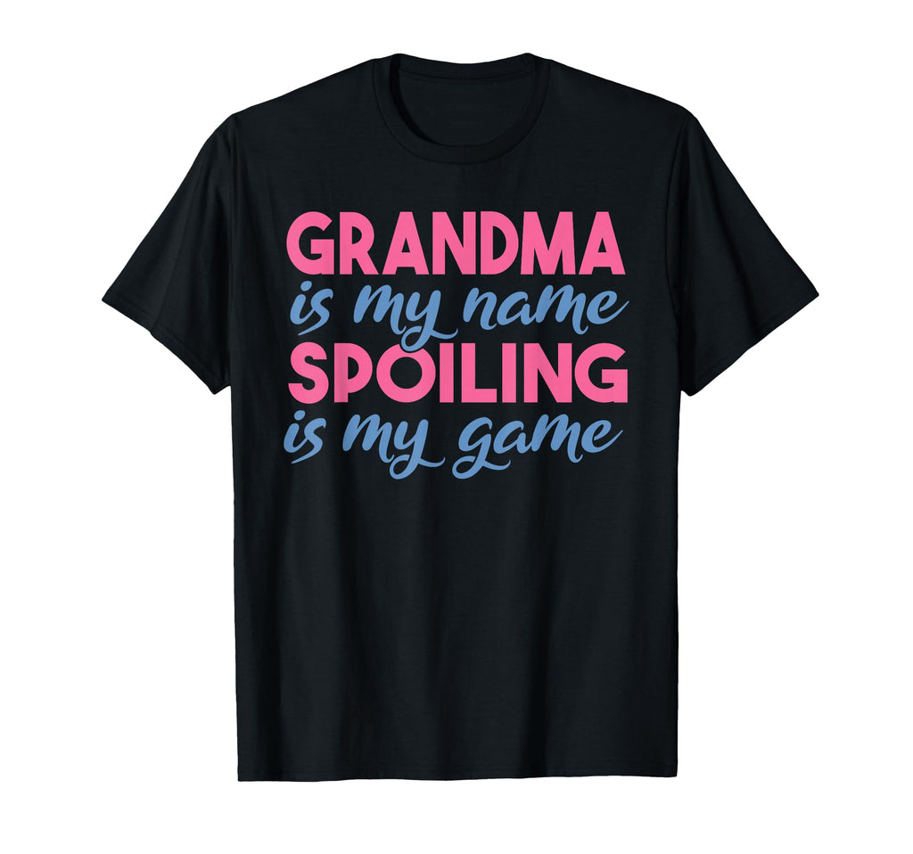 Grandma Is My Name Spoiling Is My Game T-Shirt - Trendy Graphic Men Women - T-Shirt, Sweatshirt, Hoodie