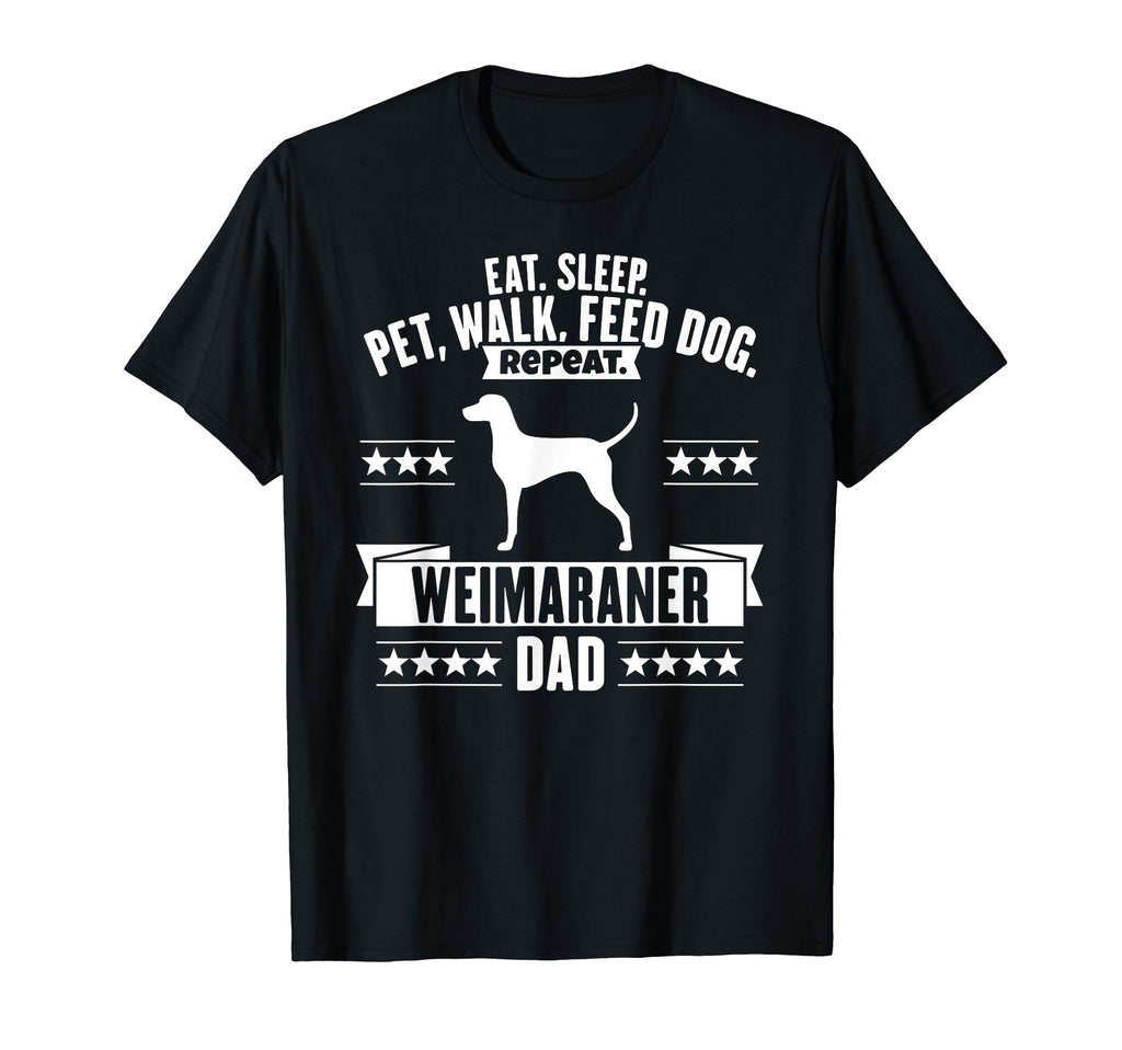 Weimaraner Dad Gift Dog Joke Gag T-Shirt - Casual Everyday Wear for Adults - T-Shirt, Sweatshirt, Hoodie