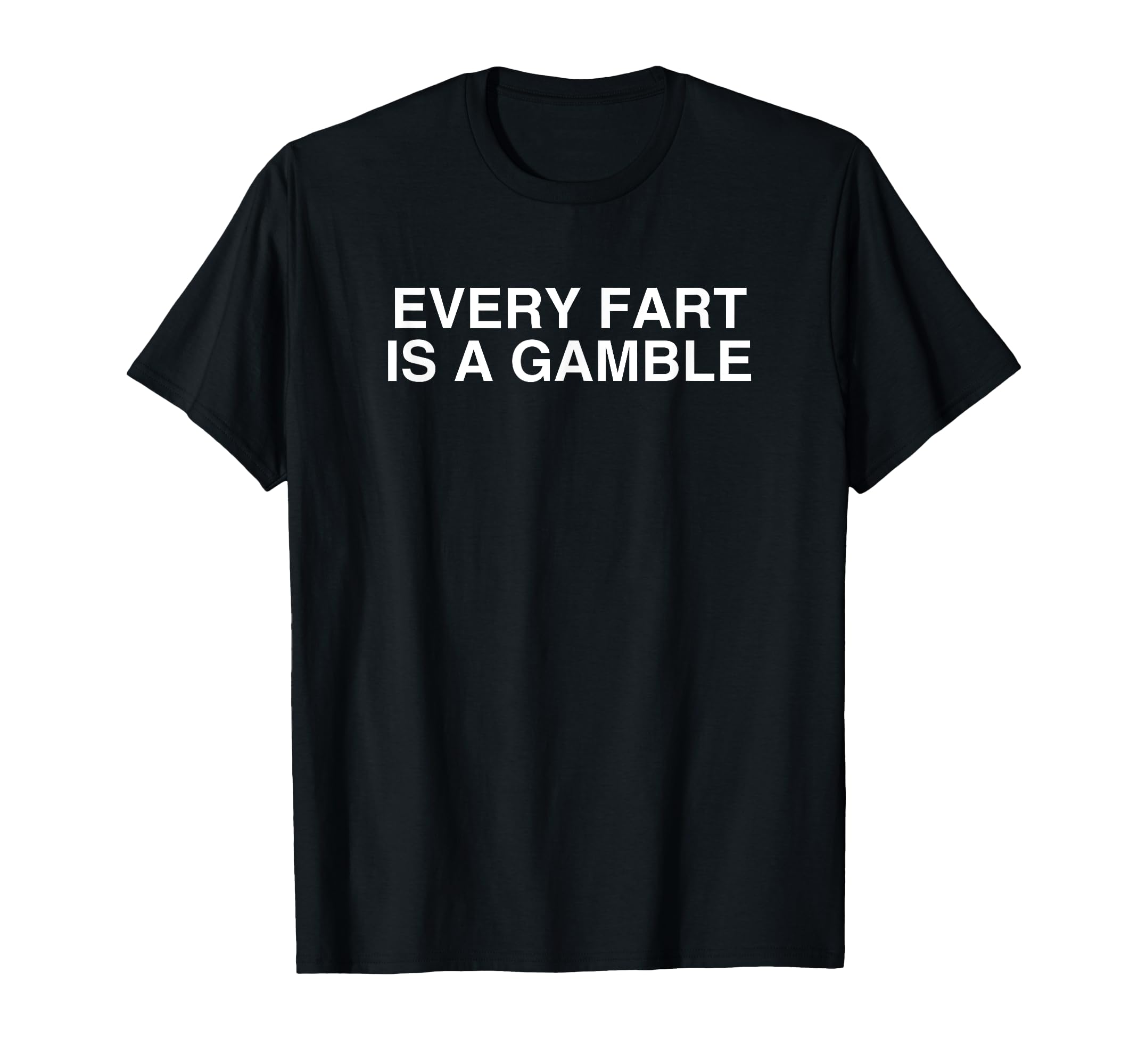 Every Fart Is Gamble Y2K Funny T-Shirt - Minimalist Print Men Women - T-Shirt, Sweatshirt, Hoodie