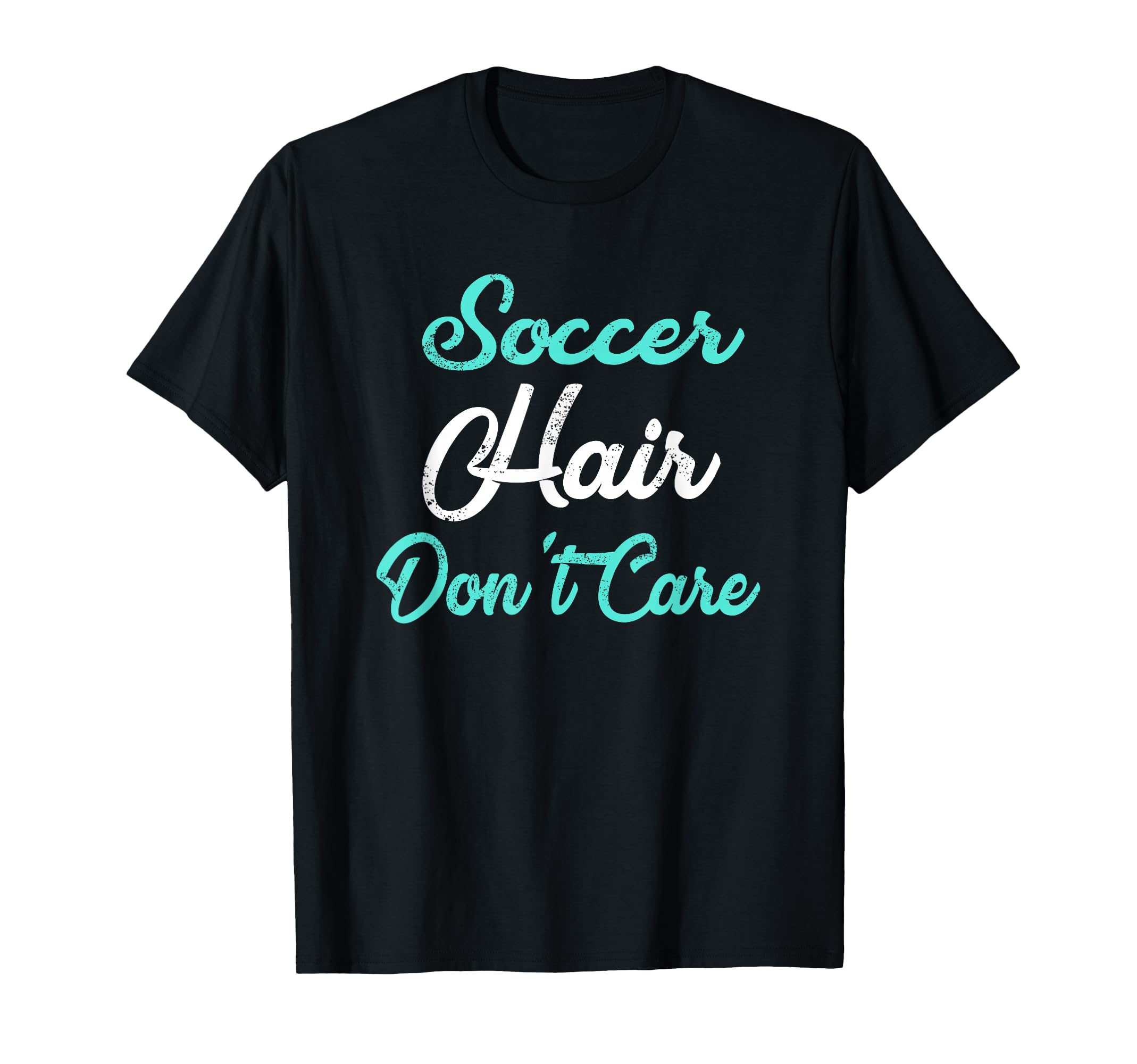 Soccer Hair Dont Care Soccer Mom Soccer T-Shirt - Custom Art Print Unisex - T-Shirt, Sweatshirt, Hoodie