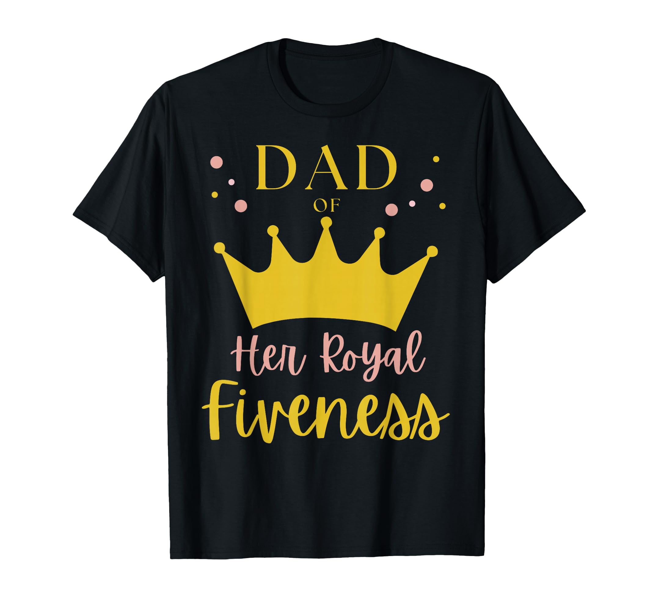 Dad Daddy 5Th Birthday Her Royal T-Shirt - Minimalist Print Men Women - T-Shirt, Sweatshirt, Hoodie