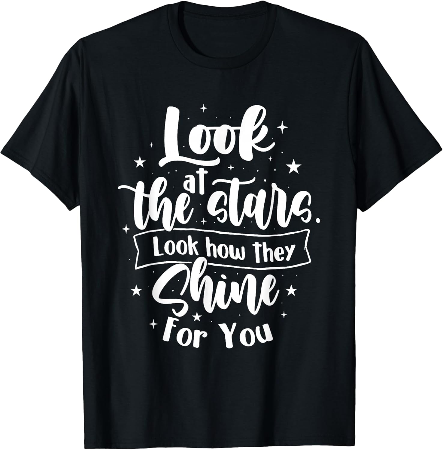 Look at The Stars How They Shine for You Motivational - Adult & Kids T-Shirts, Sweatshirts & Hoodies apparel design preview 1