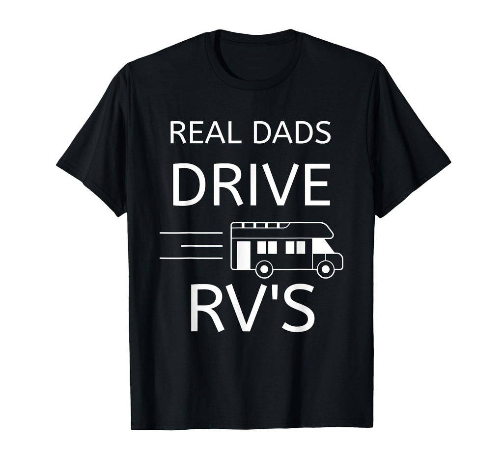 Fathers Day Gift Camper Real Dads Drive T-Shirt - Unique Graphic Men Women - T-Shirt, Sweatshirt, Hoodie