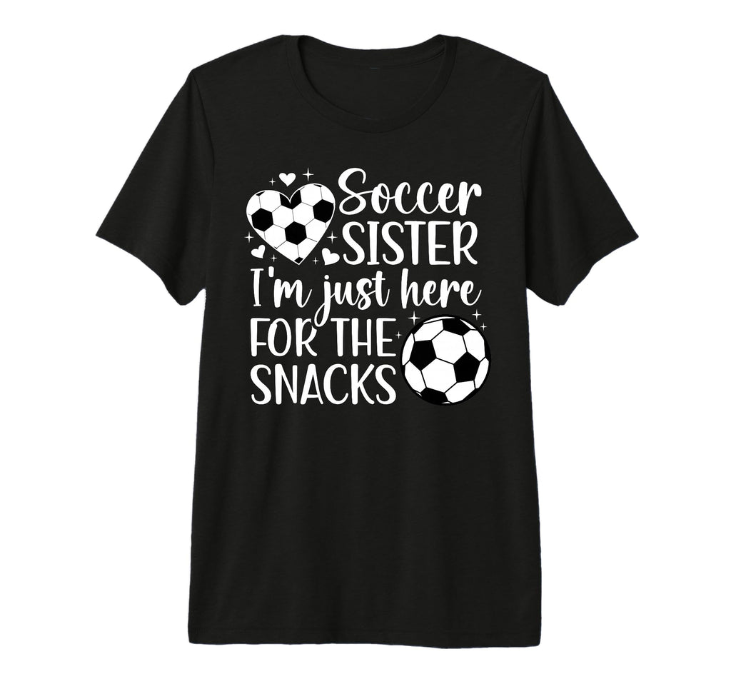 Soccer Sister Here Snacks Sister T-Shirt - Custom Art Print Men Women - T-Shirt, Sweatshirt, Hoodie