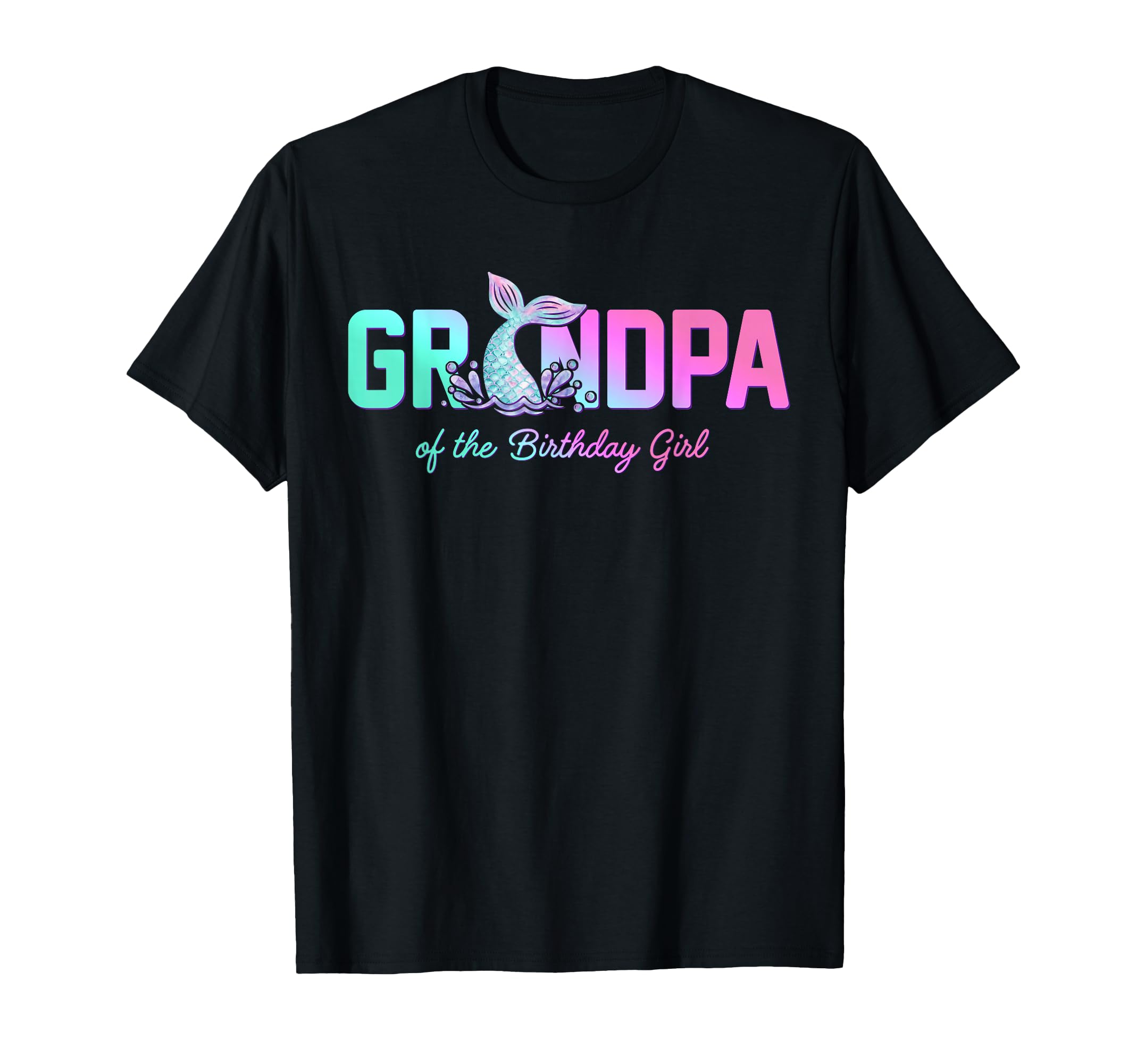 Grandpa Birthday Mermaid Matching T-Shirt - Casual Everyday Wear Men Women - T-Shirt, Sweatshirt, Hoodie