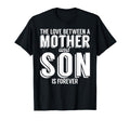 Love Between Mother And Son Is Forever T-Shirt - Fun Novelty Design Unisex - T-Shirt, Sweatshirt, Hoodie
