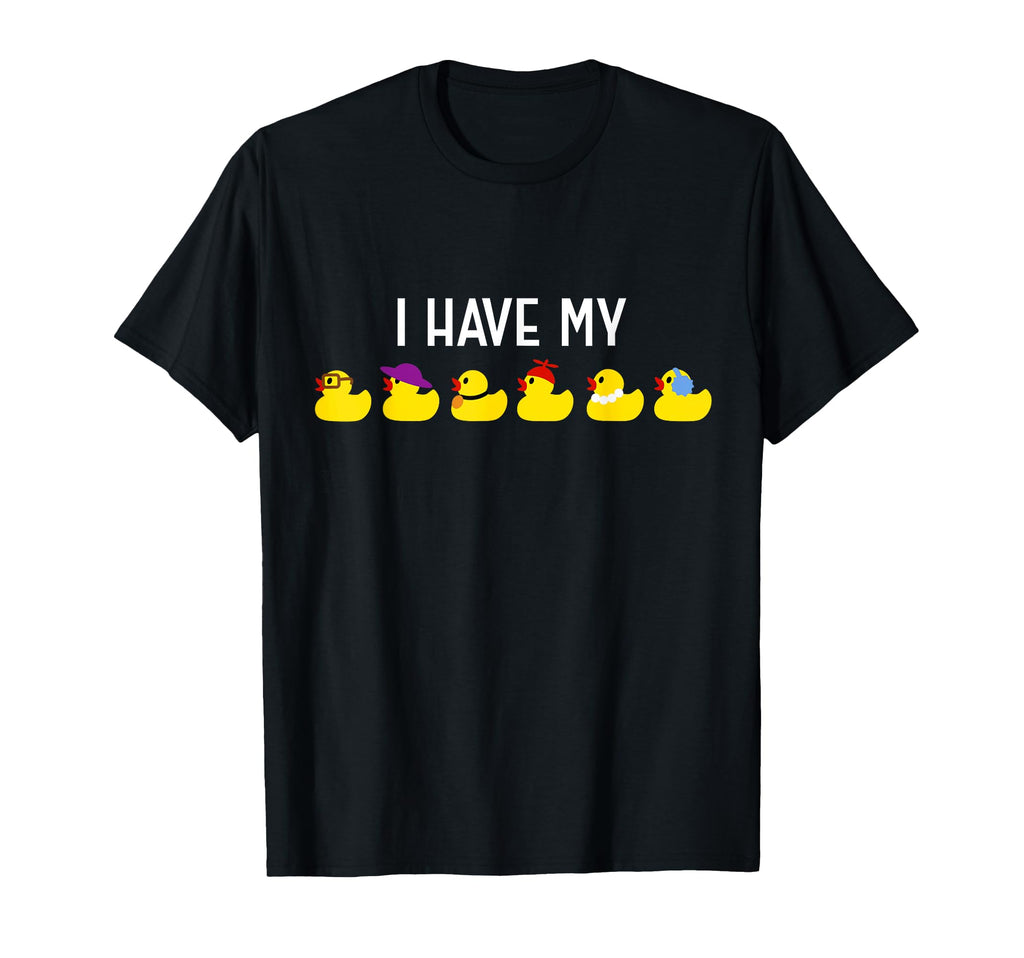 I Have My Ducks Row Funny Dad Joke Pun T-Shirt - Aesthetic Graphic Unisex - T-Shirt, Sweatshirt, Hoodie