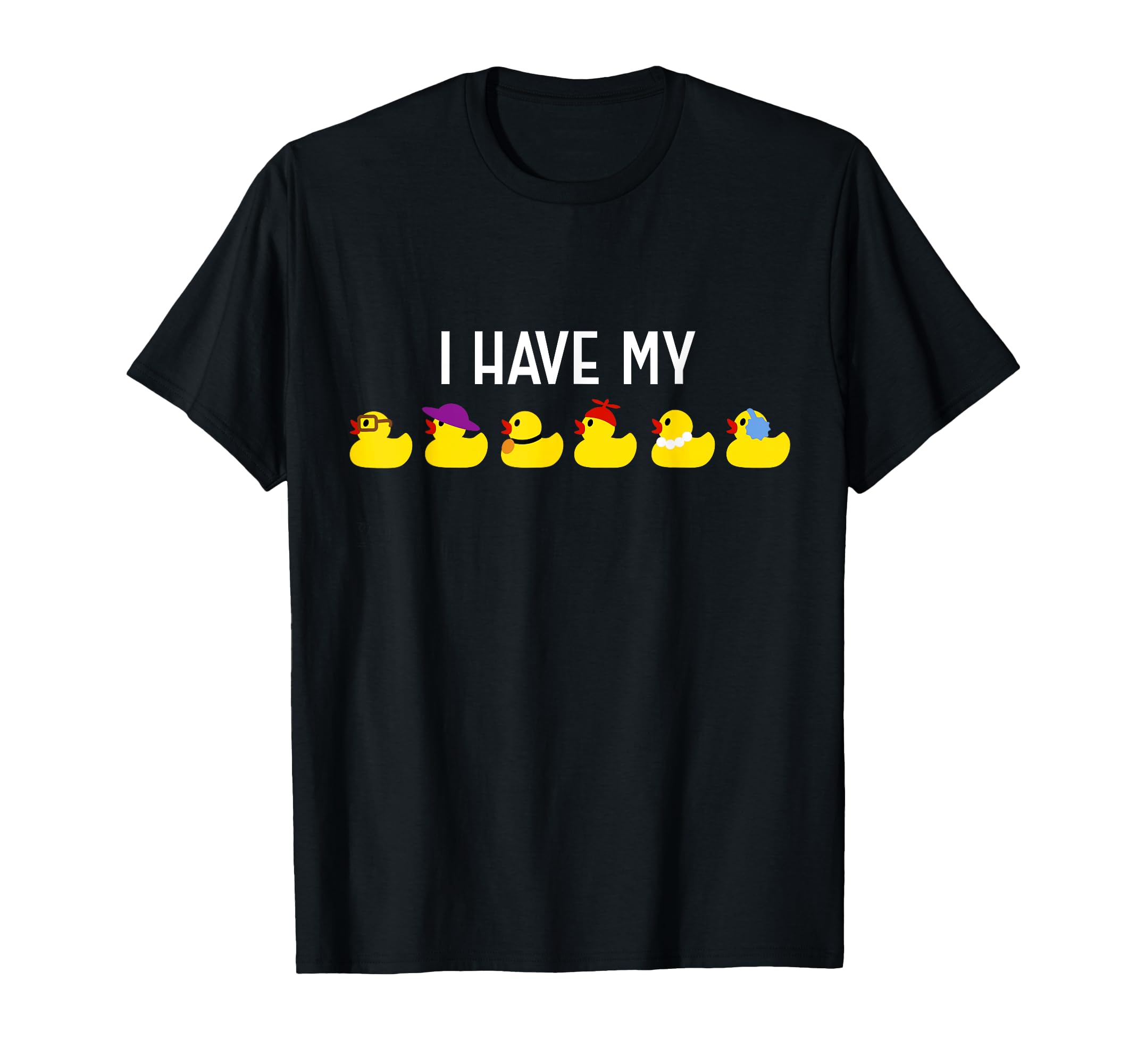 I Have My Ducks Row Funny Dad Joke Pun T-Shirt - Aesthetic Graphic Unisex - T-Shirt, Sweatshirt, Hoodie