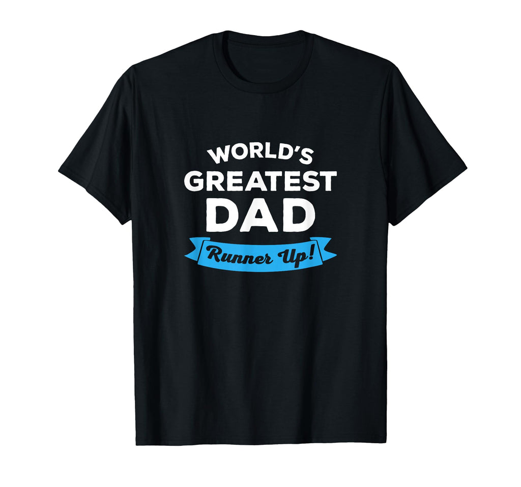 Worlds Greatest Dad Runner Up Funny T-Shirt - Aesthetic Graphic Unisex - T-Shirt, Sweatshirt, Hoodie