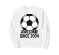 Awesome Since 2004 22Nd Birthday 22 Sweatshirt - Graphic Print for Adults - T-Shirt, Sweatshirt, Hoodie