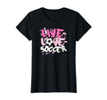 Live Love Soccer T-Shirt - Trendy Graphic for Adults - T-Shirt, Sweatshirt, Hoodie