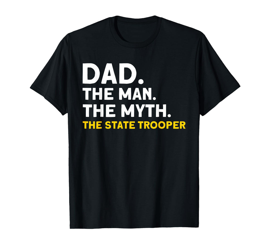 Dad Myth State Trooper State Trooper T-Shirt - Trendy Graphic for Adults - T-Shirt, Sweatshirt, Hoodie