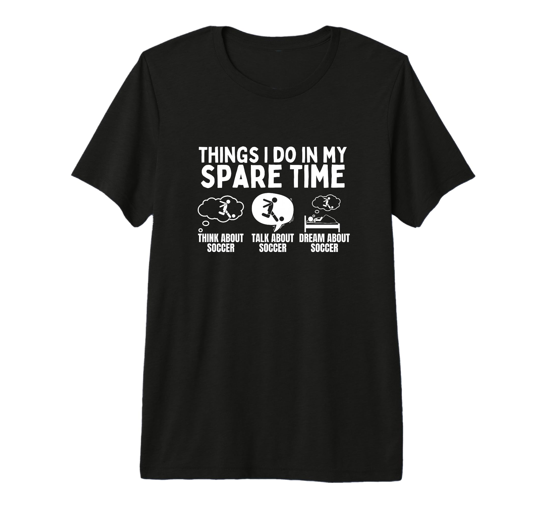 Soccer Things I Do My Spare Time Funny T-Shirt - Fun Novelty Design Unisex - T-Shirt, Sweatshirt, Hoodie