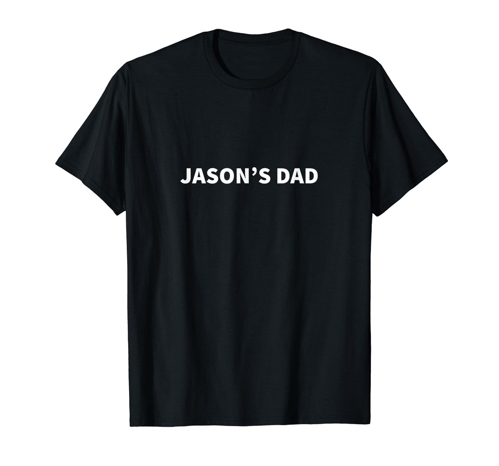Jasons Dad Fathers Day Personalized Name T-Shirt - Streetwear Style Unisex - T-Shirt, Sweatshirt, Hoodie