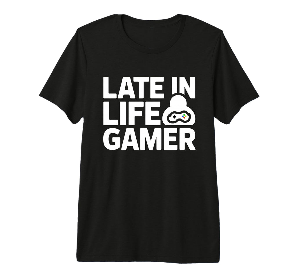 Late Life Gamer Older Senior New Video T-Shirt - Graphic Print Men Women - T-Shirt, Sweatshirt, Hoodie