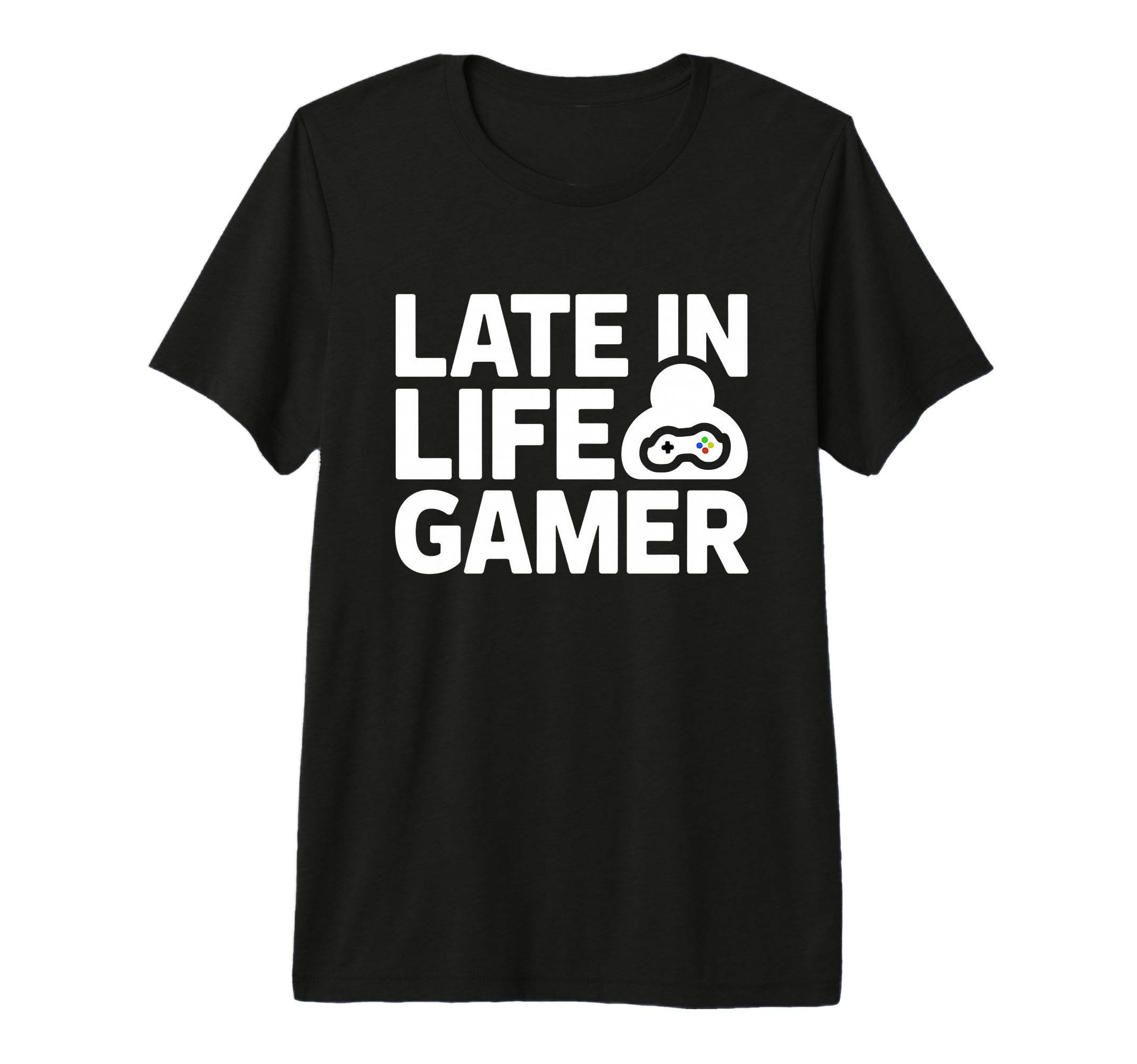 Late Life Gamer Older Senior New Video T-Shirt - Graphic Print Men Women - T-Shirt, Sweatshirt, Hoodie